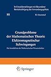 Grundprobleme der Mathematischen Theorie Elektromagnetischer Schwingungen (Grundlehren der mathematischen Wissenschaften, 88, Band 88)