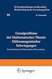 Grundprobleme der Mathematischen Theorie Elektromagnetischer Schwingungen (Grundlehren der mathematischen Wissenschaften, 88, Band 88)