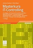 Masterkurs IT-Controlling: Grundlagen und Praxis für IT-Controller und CIOs - Balanced Scorecard - Portfoliomanagement - Wertbeitrag der IT - Projektcontrolling ... - IT-Kosten- und Leistungsrechnung