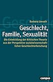 Geschlecht, Familie, Sexualität: Die Entwicklung der Kritischen Theorie aus der Perspektive sozialwissenschaftlicher Geschlechterforschung (Politik der Geschlechterverhältnisse 61)