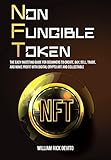 NFT (Non-Fungible Token): The Easy Investing Guide for Beginners to Create, Buy, Sell, Trade, and Make Profit With Digital Crypto Art and Collectables (English Edition)