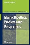 Islamic Bioethics: Problems and Perspectives (International Library of Ethics, Law, and the New Medicine, Band 31)