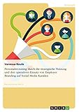 Personalrecruiting durch die strategische Nutzung und den operativen Einsatz von Employer Branding auf Social M
