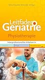 Leitfaden Geriatrie Physiotherapie: Interprofessionell arbeiten in Medizin Pflege Physiotherap