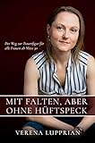 Mit Falten, aber ohne Hüftspeck: Der Weg zur Traumfigur für alle Frauen ab Mitte 30
