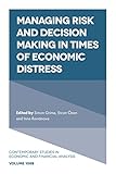 Managing Risk and Decision Making in Times of Economic Distress (Contemporary Studies in Economic and Financial Analysis) (English Edition)