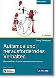 Autismus und herausforderndes Verhalten: Praxisleitfaden Positive Verhaltensunterstützung