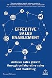Effective Sales Enablement: Achieve sales growth through collaborative sales and marketing