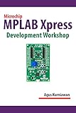 Microchip MPLAB Xpress Development Workshop (English Edition)