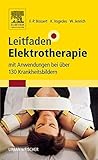 Leitfaden Elektrotherapie: mit Anwendungen bei über 130 Krankheitsb