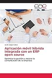 Aplicación móvil híbrida integrada con un ERP open source: Optimiza la gestión y mejora la comunicación de la emp