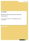 Ethisches Investment. Eine sinnvolle Alternative?: Eine Diskussion über die Profitabilität ethischen I