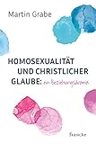 Homosexualität und christlicher Glaube: ein Beziehung