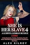 She Is Her Slave - Part 4: A Lustful Lesbian Bundle (6 Stories): Lesbian Domination, BDSM, Femdom, Humiliation, Abuse Of Power, Interracial Encounters, Exploitation & Much More.. (English Edition)