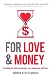 For Love and Money: How to profit with purpose and grow a business with love (English Edition)