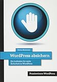 WordPress absichern: Ein Leitfaden für mehr Sicherheit in W