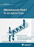 Wärmetausch-Fibel I: für die tägliche Prax
