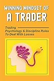 Winning Mindset Of A Trader: Trading Psychology & Discipline Rules To Deal With Losses: Trading Psychology Stages (English Edition)