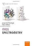 Mass Spectrometry (Oxford Chemistry Primers)