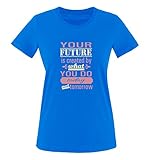 Comedy Shirts - Your Future is Created by What You do Today not Tomorrow - Damen T-Shirt - Royalblau/Rosa-Beige Gr. L
