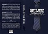 KOSOVO - SERBIA NEGOTIATIONS: Different Objectives of Parties and Complex Mediation (English Edition)