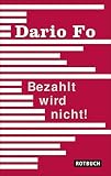 Bezahlt wird nicht!: Geschichten aus meinem Leben: Eine Farce (Rotbuch)