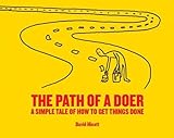 The Path of a Doer: A Simple Tale Of How To Get Things D