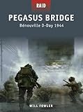 Pegasus Bridge: Bénouville D-Day 1944 (Raid Book 11) (English Edition)