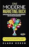 Das moderne Marketing Buch: erfolgreiches Marketing Management für Ihr online Business | Das Social Media Marketing optimieren - Facebook, Instagram, Affiliate Marketing & vieles mehr!