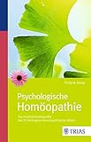 Psychologische Homöopathie: Die Persönlichkeitsprofile der 35 wichtigsten homöopathischen M