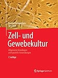 Zell- und Gewebekultur: Allgemeine Grundlagen und spezielle Anwendung