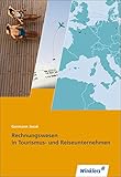 Tourismus und Reisen: Rechnungswesen in Tourismus- und Reiseunternehmen: Schülerband: Ausbildung in Lernfeldern / Schülerband (Tourismus und Reisen: Ausbildung in Lernfeldern)