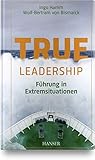 True Leadership: Führung in Ex