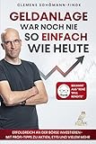 Geldanlage war noch nie so einfach wie heute: Erfolgreich an der Börse investieren - Mit Profi-Tipps zu Aktien, ETFs und vielem mehr - Bekannt aus „René will Rendite“