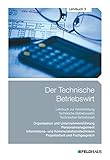 Der Technische Betriebswirt / Der Technische Betriebswirt - Lehrbuch 3: Organisation und Unternehmensführung, Personalmanagement, Informations- und ... Projektarbeit und Fachgesp