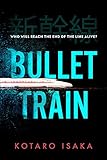 Bullet Train: THE INTERNATIONALLY BESTSELLING THRILLER