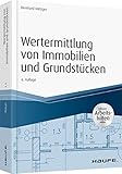 Wertermittlung von Immobilien und Grundstücken - mit Arbeitshilfen online (Haufe Praxisratgeber)