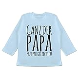 Vatertagsgeschenk Papa Tochter & Sohn Baby - Ganz der Papa, nur pflegeleichter - 6/12 Monate - Babyblau - Baby Shirt Langarm - BZ11 - Baby T-Shirt Lang
