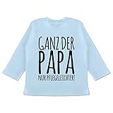 Vatertagsgeschenk Papa Tochter & Sohn Baby - Ganz der Papa, nur pflegeleichter - 6/12 Monate - Babyblau - Baby Shirt Langarm - BZ11 - Baby T-Shirt Lang