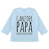 Vatertagsgeschenk Papa Tochter & Sohn Baby - Ganz der Papa, nur pflegeleichter - 6/12 Monate - Babyblau - Baby Shirt Langarm - BZ11 - Baby T-Shirt Lang