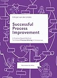 Successful Process Improvement: A Practice-Based Method To Embed Process Mining In Enterp