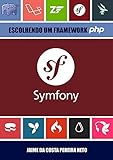 Symfony - Escolhendo Um Framework Php (Portuguese Edition)