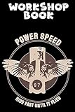 WORKSHOP BOOK POWER SPEED 97 RIDE FAST UNTIL IT FLIES: WORKSHOP BOOK I NOTEBOOK GARAGE BOOK REPAIR BOOK I BIKER BOOK I GIFT FOR BIKERS DIY BOOK I ... CM I 80 LINED PAGES I CRAFTSMAN PROJECTS