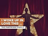 I Woke Up In Love This Morning im Stil von The Partridge Family