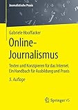 Online-Journalismus: Texten und Konzipieren für das Internet. Ein Handbuch für Ausbildung und Praxis (Journalistische Praxis)