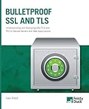 Bulletproof SSL and TLS: Understanding and Deploying SSL/TLS and PKI to Secure Servers and Web App