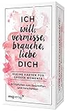 Ich will, vermisse, liebe, brauche dich: Kleine Karten für große Momente. 60 Kärtchen zum Beschriften und Verschenk