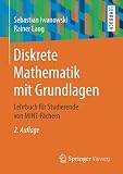 Diskrete Mathematik mit Grundlagen: Lehrbuch für Studierende von MINT-F