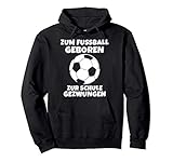 Zum Fußball geboren zur Schule Gezwungen Jungen Geschenkidee Pullover H