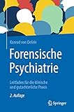 Forensische Psychiatrie: Leitfaden für die klinische und gutachterliche Prax